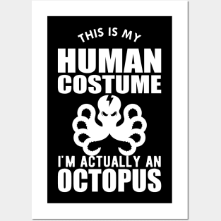 Octopus - This is my human costume I'm actually a octopus Posters and Art